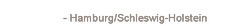 - Hamburg/Schleswig-Holstein